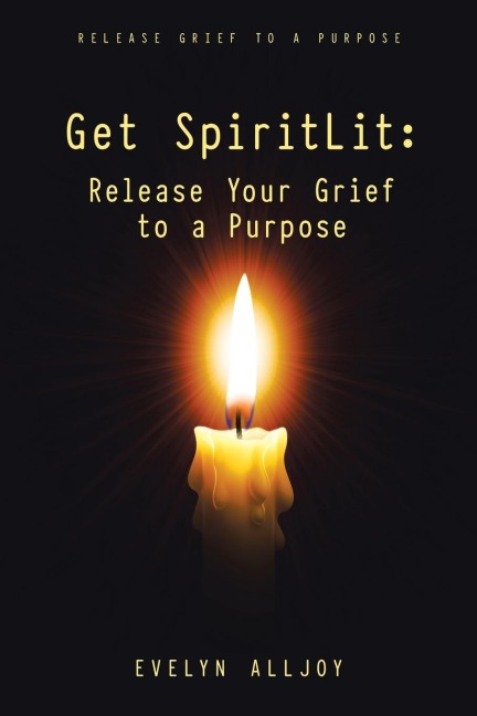 Get SpiritLit: Release Your Grief to a Purpose: Release grief to a Purpose