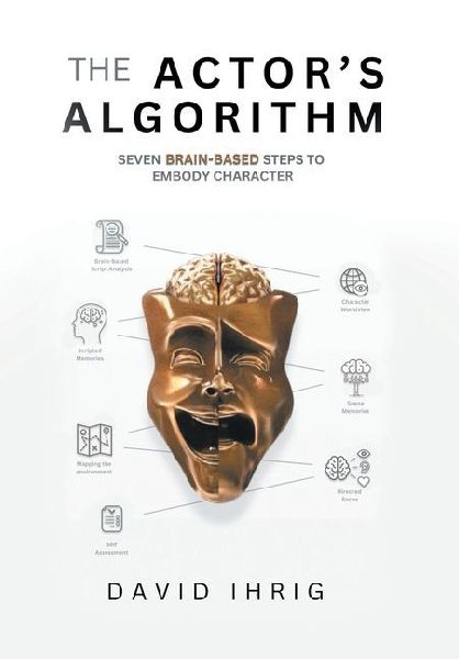 The Actor's Algorithm: Seven Brain-Based Steps to Embody Character