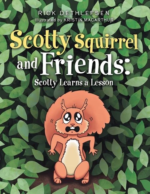 Scotty Squirrel and Friends: : Scotty Learns a Lesson