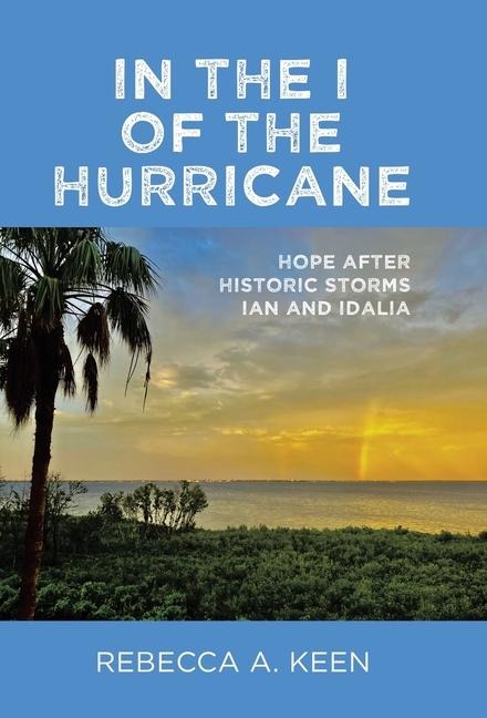 In the I of the Hurricane: Hope after Historic Storms Ian and Idalia