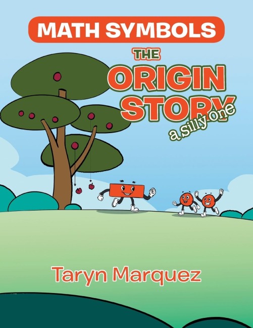 Math Symbols The Origin Story: (a silly one)
