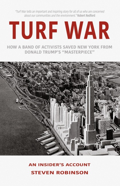 Turf War: How a Band of Activists Saved New York from Donald Trumps Masterpiece
