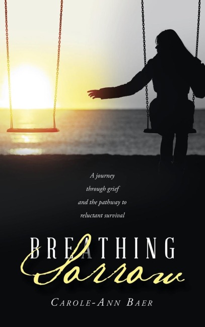 Breathing Sorrow: A journey through grief and the pathway to reluctant survival