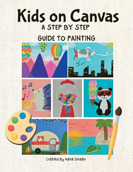 Kids on Canvas: A STEP BY STEP GUIDE TO PAINTING
