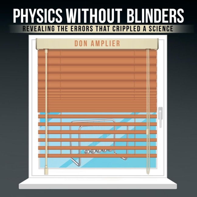 Physics Without Blinders: Revealing the Errors that Crippled a Science