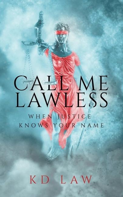 CALL ME LAWLESS: WHEN JUSTICE KNOWS YOUR NAME