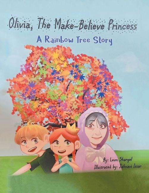 Olivia, The Make-Believe Princess: A Rainbow Tree Story