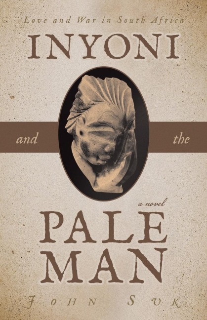 Inyoni and the Pale Man: Love and War in South Africa