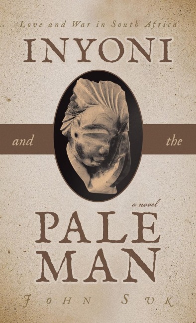 Inyoni and the Pale Man: Love and War in South Africa