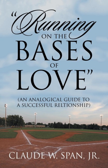 "Running on the Bases of Love": (AN ANALOGICAL GUIDE TO A SUCCESSFUL RELATIONSHIP)