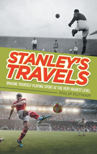 Stanleys Travels: Imagine yourself playing sport at the very highest level.