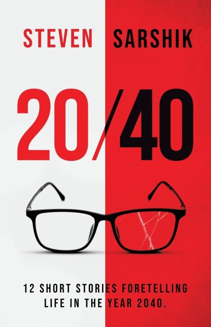 20/40: 12 Short Stories Foretelling Life in the Year 2040.