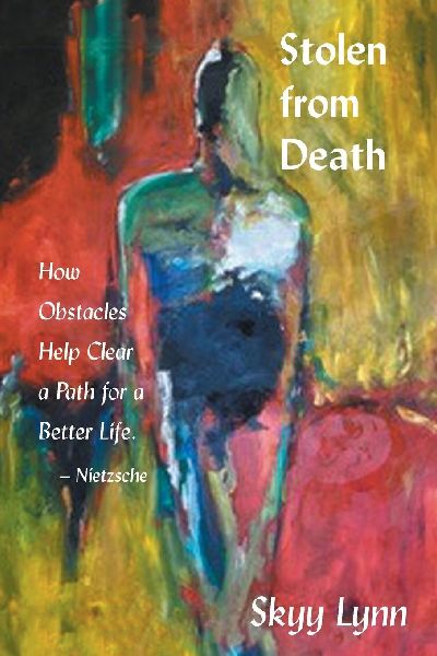 Stolen from Death: How Obstacles Help Clear a Path for a Better Life - Nietzsche