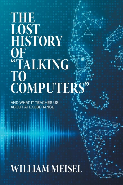 The Lost History of Talking to Computers: And What It Teaches Us About AI Exuberance