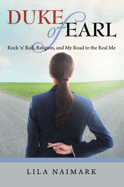 Duke of Earl: Rock n Roll, Religion, and My Road to the Real Me
