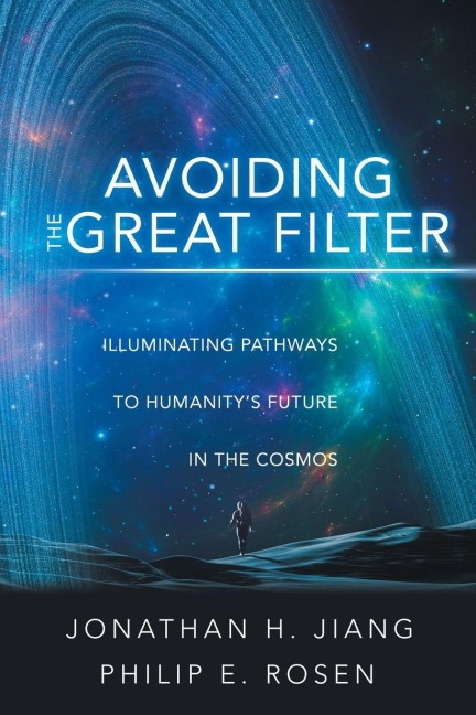 Avoiding the Great Filter: Illuminating Pathways to Humanitys Future in the Cosmos