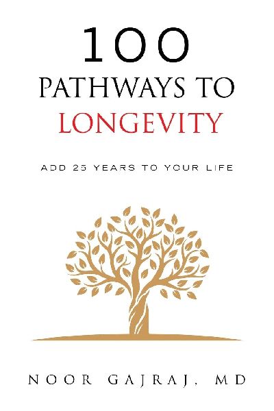 100 PATHWAYS TO LONGEVITY: Add 25 Years To Your Life