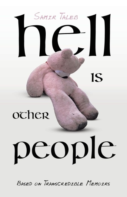 Hell Is Other People: Based on Transcredible Memoirs