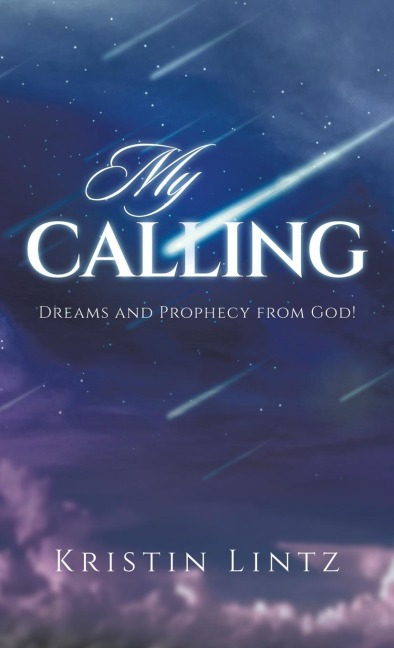 My Calling: Dreams and Prophecy from God!