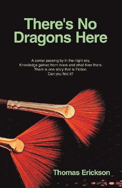 Theres No Dragons Here: A comet passing by in the night sky, Knowledge gained from rivers and what lives there. There is one story that is Fiction. Can you find it?