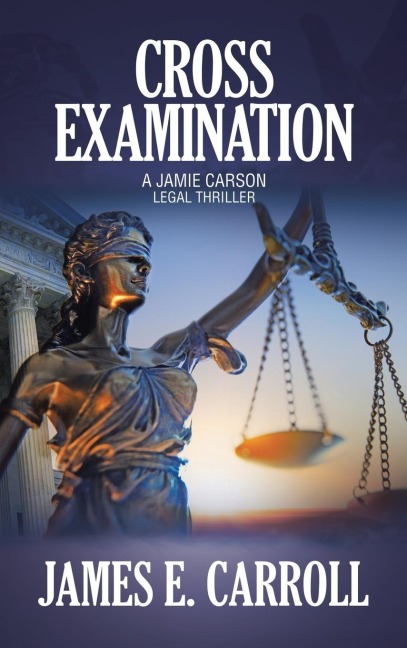 Cross Examination: A Jamie Carson Legal Thriller