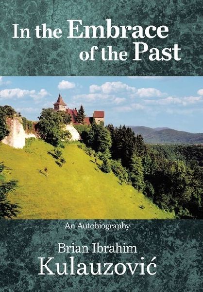 In the Embrace of the Past: An Autobiography
