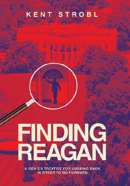 Finding Reagan: A Gen Zs Treatise for Looking Back in Order to Go Forward