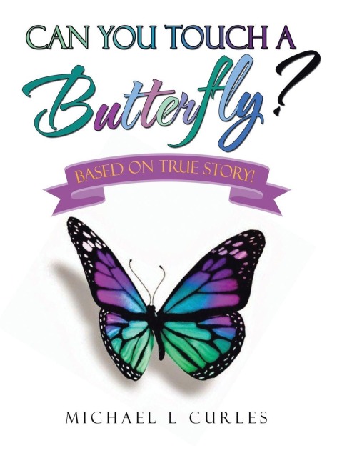 Can You Touch A Butterfly?: Based on  True Story!