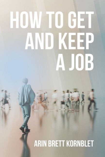 How to Get and Keep a Job