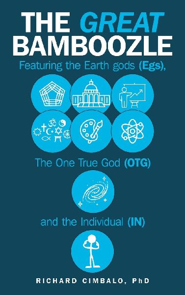 The Great Bamboozle: Featuring the Earth Gods (Egs), the One True God (OTG), and the Individual (IN)