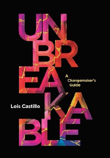 Unbreakable: A Changemakers Guide
