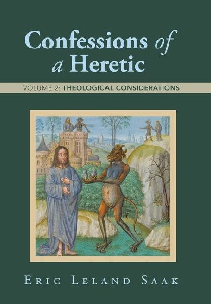 Confessions of a Heretic: Volume 2: Theological Considerations