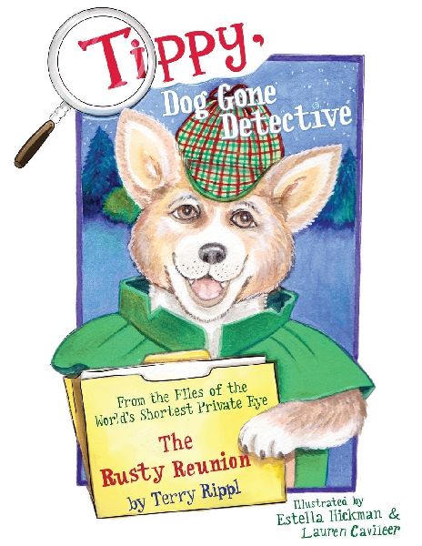 Tippy, Dog Gone Detective: From the Files of the Worlds Shortest Private Eye The Rusty Reunion