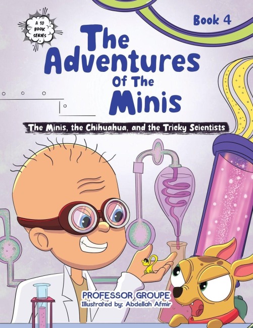 The Minis, the Chihuahua, and the Tricky Scientists: Book 4