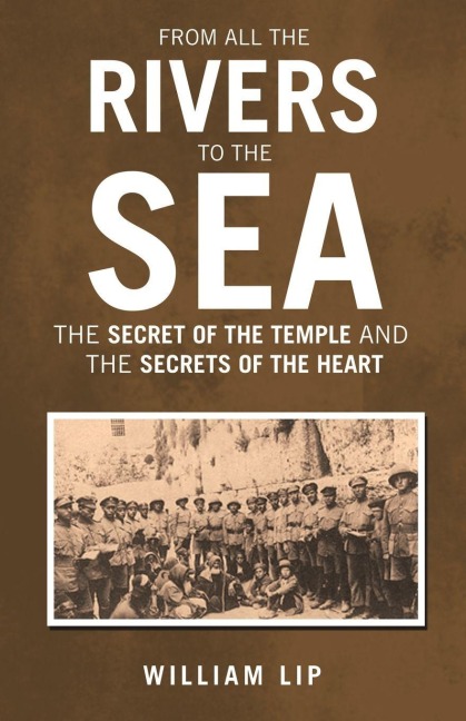 FROM ALL THE RIVERS TO THE SEA: THE SECRET OF THE TEMPLE and THE SECRETS OF THE HEART