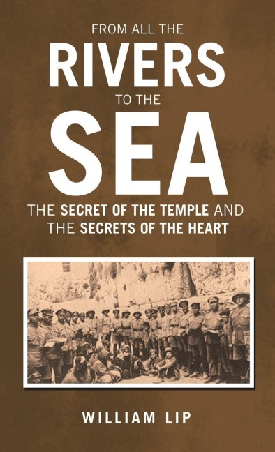 FROM ALL THE RIVERS TO THE SEA: THE SECRET OF THE TEMPLE and THE SECRETS OF THE HEART