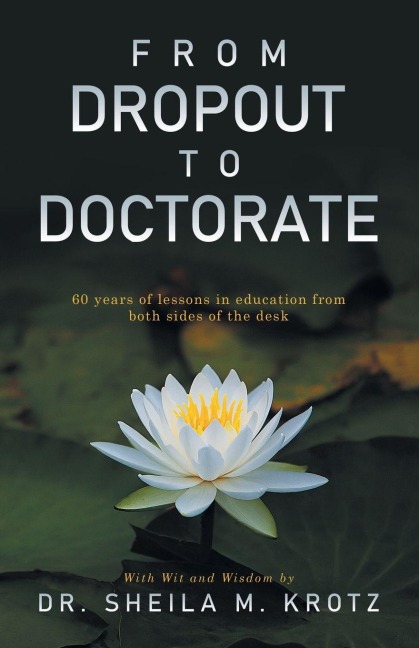 From Dropout to Doctorate: 60 years of lessons in education from both sides of the desk
