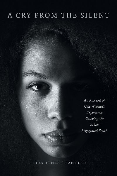 A Cry From the Silent: An Account of One Woman's Experience Growing Up in the Segregated South