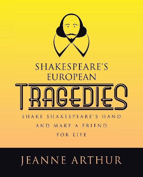Shakespeare's European Tragedies: Shake Shakespeare's hand and make a friend for life