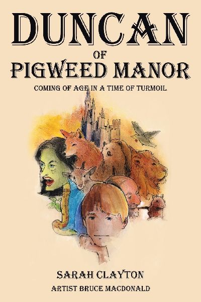 Duncan of Pigweed Manor: Coming of Age in a Time of Turmoil