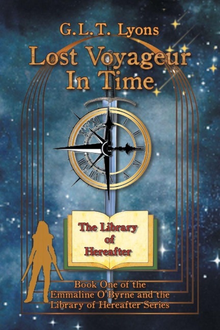 Lost Voyageur In Time: Book One of the  Emmaline OByrne  and the Library of Hereafter Series