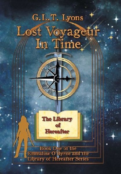 Lost Voyageur In Time: Book One of the Emmaline OByrne and the Library of Hereafter Series