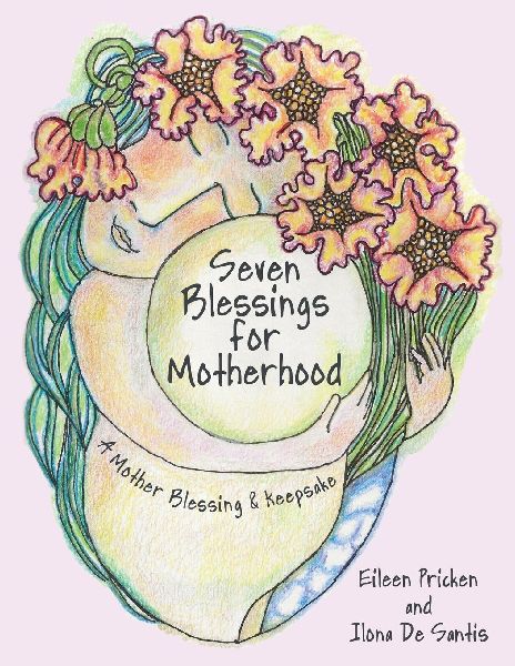 Seven Blessings for Motherhood: A Mother Blessing & Keepsake