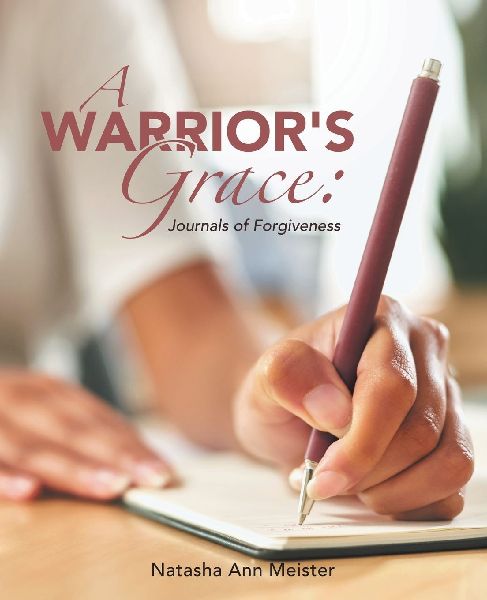 A Warriors Grace: : Journals of Forgiveness