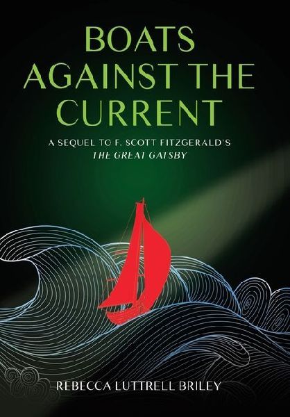 Boats Against the Current: A Sequel to F. Scott Fitzgerald's The Great Gatsby