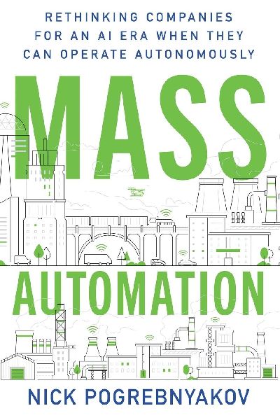 Mass Automation: Rethinking Companies for an AI Era When They Can Operate Autonomously