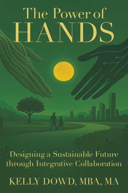 The Power of HANDS: Designing a Sustainable Future through Integrative Collaboration