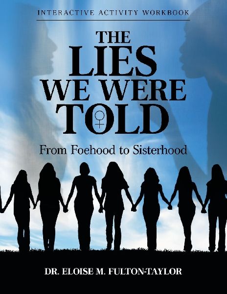 The Lies We Were Told: From Foehood to Sisterhood: Interactive Activity Workbook