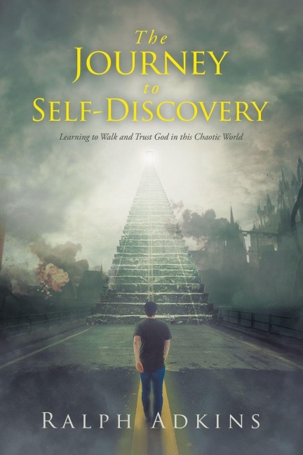 The Journey to Self-Discovery: Learning to Walk and Trust God in this Chaotic World