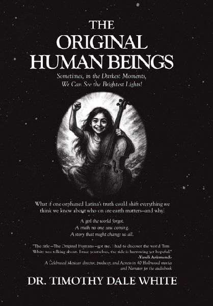 The Original Human Beings: Sometimes, in the Darkest Moments, We Can See the Brightest Lights!